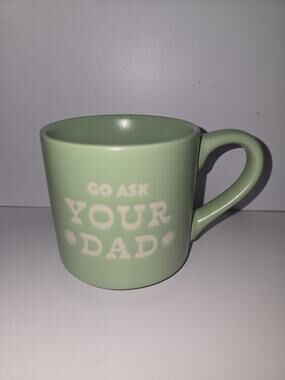 Go Ask Your Dad Coffee Mug 16oz Green Hot Cold Mug Funny Microwave Safe s3